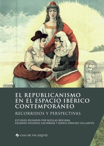 Nicolas Berjoan et Castañeda eduardo Higueras - El republicanismo en el espacio iberico contemporaneo - Recorridos y perspectivas.
