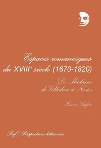 Espaces romanesques du XVIIIe siècle, 1670-1820