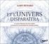 Gary R Renard - Et l'univers disparaîtra - La nature illusoire de notre réalité et le pouvoir transcendant du véritable pardon. 1 CD audio MP3