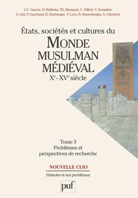 ETATS, SOCIETES ET CULTURES DU MONDE MUSULMAN MEDIEVAL XEME-XVEME SIECLE.