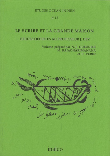 Noël Jacques Gueunier et Narivelo Rajaonarimanana - Etudes Océan Indien N° 15 : Le scribe et la grande maison - Etudes offertes au professeur J. Dez.