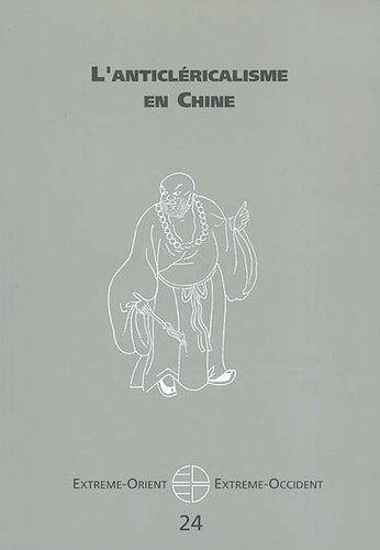  Collectif - Extrême-Orient Extrême-Occident N° 24 : L'anticléricalisme en Chine.