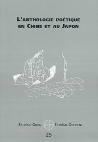  Collectif - Extrême-Orient Extrême-Occident N° 25 : L'Anthologie poétique en Chine et au Japon.
