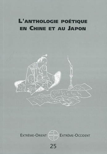  Collectif - Extrême-Orient Extrême-Occident N° 25 : L'Anthologie poétique en Chine et au Japon.