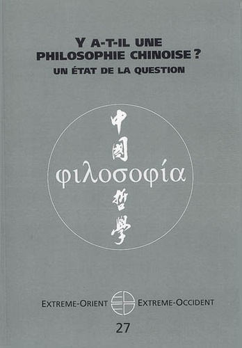  CHENG ANNE - Extrême-Orient Extrême-Occident N° 27 : Y a -t-il une philosophie chinoise ? - Un état de la question.