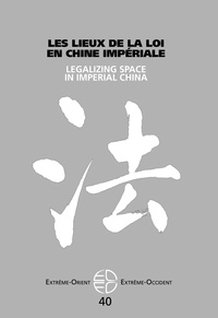 Jérôme Bourgon - Extrême-Orient Extrême-Occident N° 40 : Les lieux de la loi dans la Chine impériale.