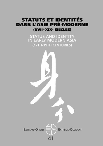 Extrême-Orient Extrême-Occident N° 41 Statuts et identités dans l'Asie pré-moderne (XVIIe-XIXe siècles)