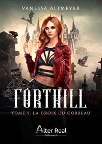 Vanessa Altmeyer - Forthill Tome 5 : La croix du corbeau.