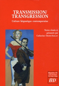 Catherine Orsini-Saillet - Hispanistica XX N° 27 : Transmission/Transgression - Culture hispanique contemporaine.