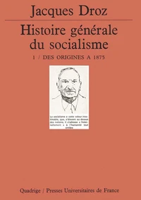 HISTOIRE GENERALE DU SOCIALISME. Tome1, des origines à 1875