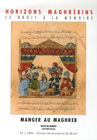 Jean-Pierre Poulain et Mohammed-Habib Samrakandi - Horizons maghrébins N° 55/2006 : Manger au Maghreb.