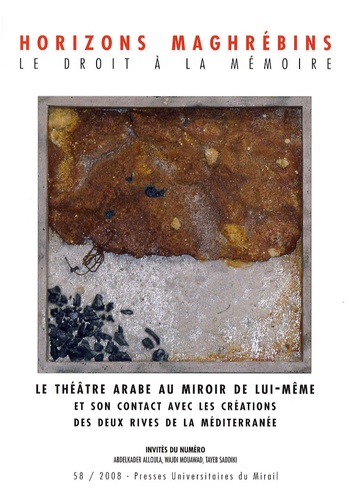 Mohammed-Habib Samrakandi - Horizons maghrébins N° 58/2008 : Le théâtre arabe au miroir de lui-même et son contact avec les créations des deux rives de la Méditerranée.