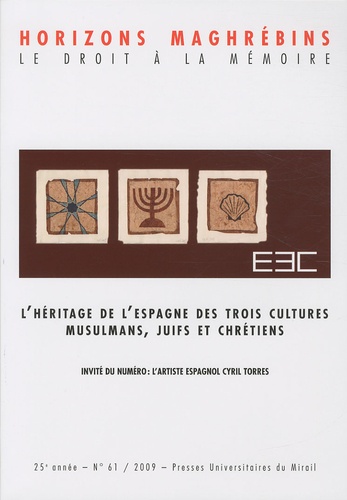 Mohammed-Habib Samrakandi - Horizons maghrébins N° 61/2009 : L'héritage de l'Espagne des trois cultures, Musulmans, juifs et chrétiens.