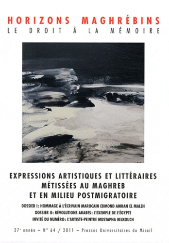 Mohammed-Habib Samrakandi - Horizons maghrébins N° 64/2011 : Expressions artistiques et littéraires métissées au Maghreb et en milieu postmigratoire.