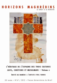 Mohammed-Habib Samrakandi - Horizons maghrébins N° 67/2012 : L'héritage de l'Espagne des trois cultures, juifs, chrétiens et musulmans - Volume 2.