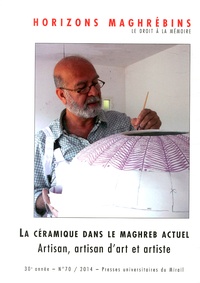 Jean-François Clément - Horizons maghrébins N° 70/2014 : La céramique dans le Maghreb actuel - Artisan, artisan d'art et artiste.