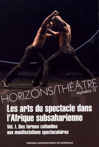 Omar Fertat et Zohra Makach - Horizons/Théâtre N° 13 : Les arts du spectacle dans l'Afrique subsaharienne - Volume 1, Des formes cultuelles aux manifestations spectaculaires.