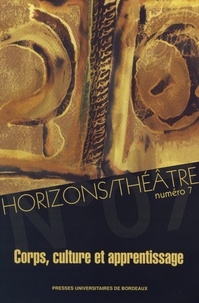 Rachid Mountasar et Pierre Philippe-Meden - Horizons/Théâtre N° 7 : Corps, culture et apprentissage.