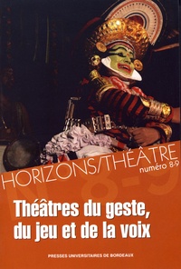 Pierre Katuszewski et Maria Manca - Horizons/Théâtre N° 8-9 : Théâtres du geste, du jeu et de la voix.