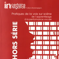 Pratiques de la voix sur scène : de l'apprentissage à la performance vocale