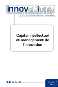  De Boeck Supérieur - Innovations N° 47/2015/2 : Capital intellectuel et management de l'innovation.