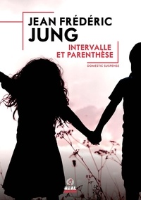 Jean-Frédéric Jung - Intervalle et parenthèse.