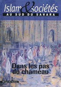 Constant Hamès et Jean-Louis Triaud - Islam & sociétés au sud du Sahara N° 4 : Dans les pas du chameau.
