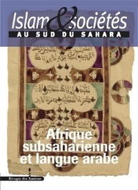 Constant Hamès et Jean-Louis Triaud - Islam & sociétés au sud du Sahara N° 5 : Afrique subsaharienne et langue arabe.