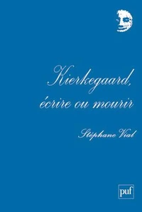 Kierkegaard, écrire ou mourir