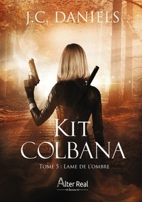 J.C. Daniels - Kit Colbana Tome 5 : Lame de l'ombre.