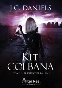 J.C. Daniels - Kit Colbana - Tome 1, Le Chant de la Lame.