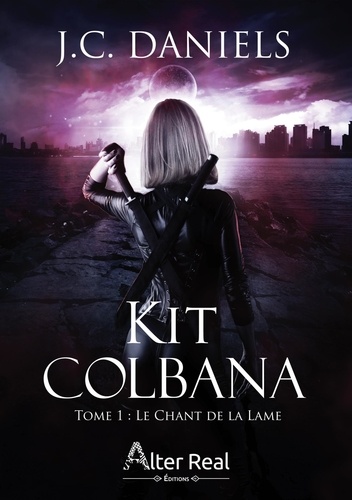 Kit Colbana. Tome 1, Le Chant de la Lame