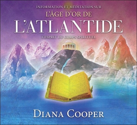 Diana Cooper - L'âge d'or de l'Atlantide - Enseignement et méditation.