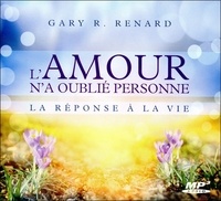 Gary R Renard - L'amour n'a oublié personne - La réponse à la vie. 1 CD audio MP3