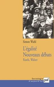 L'égalité, nouveaux débats. Rawls et Walzer : Les principes face aux pratiques