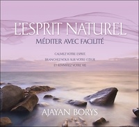 Ajayan Borys - L'esprit naturel - Méditer avec facilité. 2 CD audio