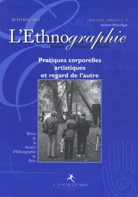 Jean-Marie Pradier - L'Ethnographie N° 5, Automne 2012 : Pratiques corporelles artistiques et regard de l'autre.