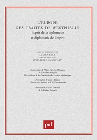 L'Europe des traités de Westphalie. Esprit de la diplomatie et diplomatie de l'esprit