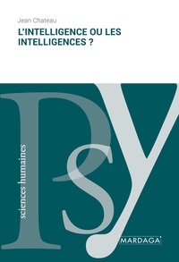 Jean Chateau - L'intelligence ou les intelligences ?.