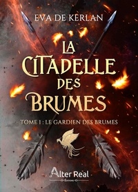 Eva de Kerlan - La citadelle des brumes Tome 1 : Le gardien des brumes.