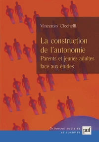 La construction de l'autonomie. Parents et jeunes adultes face aux études