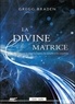 Gregg Braden - La divine matrice. 1 CD audio MP3