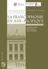 Tu Lap Ngo - La francophonie en Asie-Pacifique N° 2, Printemps 2018 : L'architecture française en Asie-Pacifique.