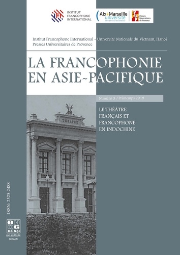 Corinne Flicker - La francophonie en Asie-Pacifique N° 3, printemps 2019 : Le théâtre français et francophone en Indochine.