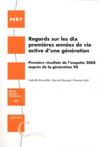 Isabelle Recotillet - La Nef N° 45, Avril 2011 : Regards sur les dix premières années de vie active d'une génération - Premiers résultats de l'enquête 2008 auprès de la génération 98.