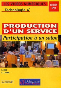 I Kim et C Lande - La production  d'un service, participation à un salon 4ème Technologie - CD-ROM.