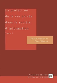 La protection de la vie privée dans la société d'information. Tome 1