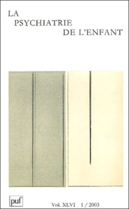 La psychiatrie de l'enfant Volume 46 N° 1/2003