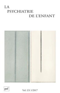 La psychiatrie de l'enfant Volume 60 N° 1/2017