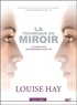 Louise Hay - La technique du miroir - 21 jours pour transformer votre vie. 1 CD audio MP3